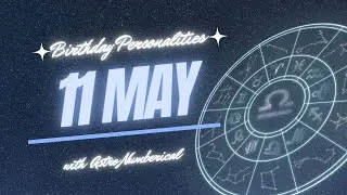 11 May Zodiac Horoscope: Birthday Personality & Traits Revealed