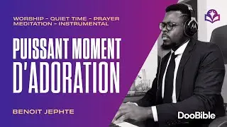 PUISSANT MOMENT D'ADORATION | BENOIT JEPHTE | VOL 002 | LIVE