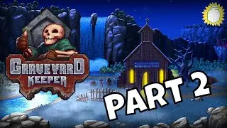 Making Some (Dubious) New Friends - Let's Play Graveyard Keeper -  Part 2