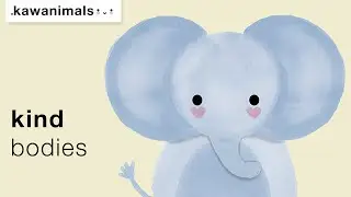 Your body is amazing | Learn how to be kind to yourself | Kawanimals