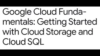 Google Cloud Training | Cloud Storage and Cloud SQL Lab Activity