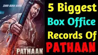 All Records Of Pathan On Box Office List | Pathaan All Box Office Collection Report Shahrukh Khan