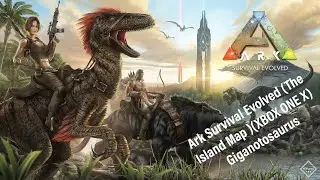 Ark Survival Evolved (The Island Map )(XBOX ONE X) Giganotosaurus