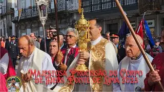 MAJESTOSA PROCISSÃO DO CORPO DE DEUS EM PONTE DE LIMA 2025.