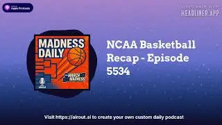 NCAA Basketball Recap - Episode 5534 | Airout AI Featured Podcasts