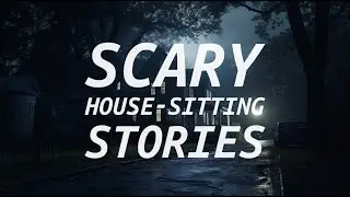 Scary House-Sitting Stories