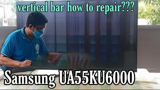 How to repair a vertical bar led tv model Samsung UA55KU6000