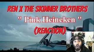 Ren x The Skinner Brothers - Pink Heineken (Reaction)