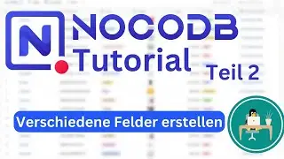 NocoDB Tutorial Teil 2 - Felder erstellen mit verschiedenen Datentypen