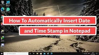 How to Automatically Insert Date and Time Stamp in Notepad [Tutorial]