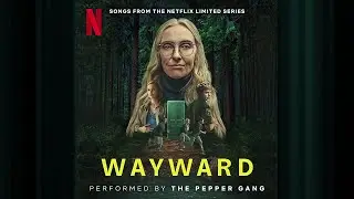 In the Pines | Wayward | Official Soundtrack | Netflix