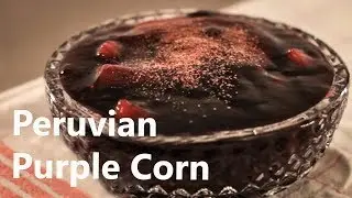 PERUVIAN DESSERTS PURPLE CORN PUDDING (Mazamorra Morada) How to make this DELICIOUS