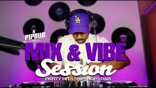 DJ PIPDUB | MIX & VIBE SESSION 