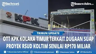 KPK Sebut OTT Kolaka Timur Sulawesi Tenggara Soal Dugaan Kasus Suap Proyek Pembangunan RSUD Koltim