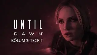 KATİL ORTAYA ÇIKIYOR! | Bölüm 3:  (Until Dawn Türkçe Oynanış)
