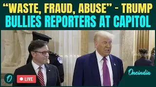 Trump LIVE: Storms Capitol Hill, Clashes With Reporters Over Democrats &mdash; &lsquo;One Big, Beautiful Bill&rsquo;