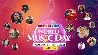 Miindia.com World Music Day Video Series 2021 - Segment 3