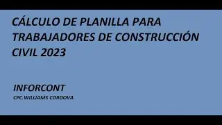 CÁLCULO DE PLANILLA PARA TRABAJADORES DE CONSTRUCCIÓN CIVIL 2023