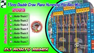 New Style 1 Step Double Crow Piano Humming Pop Bass Mix 2023 // Dj Ronty Remix //Musical Sp Chandan