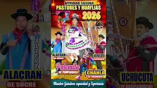 PASTORES Y HUAYLIAS 2026 CON PALOMITA DE PAMPAMARCA Y CON LOS MAESTROS MUSICOS Uchucuta  y Alacran