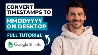 How to Convert Timestamps to MMDDYYYY in Google Sheets on Desktop [2026 Guide]