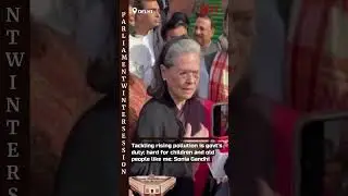 Tackling rising pollution is govt&rsquo;s duty; hard for children and old people like me: Sonia Gandhi