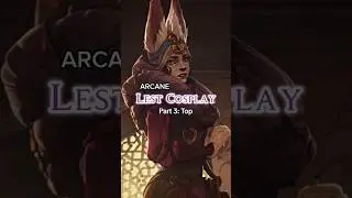 Arcane Cosplay | Lest Build Part 3 &ndash; Top