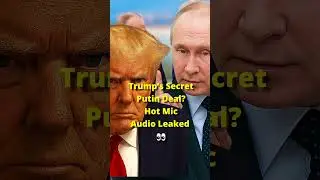 🤐 Trump&rsquo;s Secret Putin Deal? Hot Mic Audio Leaked 🎧👀