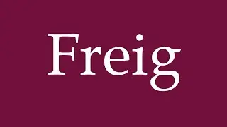 How to Pronounce ''Freig'' Correctly in German