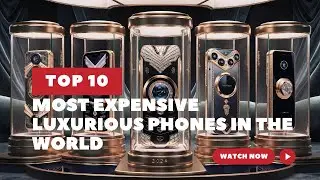 Top 10 Most Expensive Luxurious Phones in the World 2024