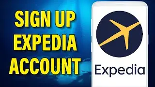 How To Sign Up Expedia Account | Expedia Account Creation