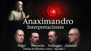Historia de la Filosofía Antigua 7 - Anaximandro,  según Hegel Nietzsche Heidegger Gadamer