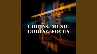 Coding Music - Coding Focus, Pt. 2