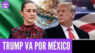 ¡¡URGENTE!! TRUMP VA POR MÉXICO