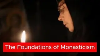 Foundations of Monasticism: The Path into the Depths of Christ
