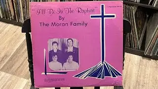 The Moran Family “I’ll Be In The Rapture”