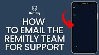 How to Email the Remitly Team for Support? Get Help Via Email from Remitly Team on Android 2024