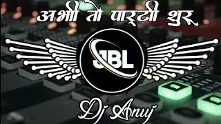 Abhi To Party Suru Hui Hai | Hindi Dj Song | Soft Love Dance Mix | Dj Remix | Dj Anuj X Dj Anshu