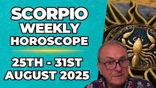 ♏ Scorpio Weekly Horoscope | August 25&ndash;31, 2025 | Patrick Arundell Astrology