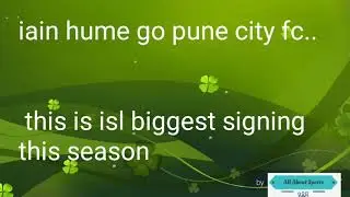 iain hume back to isl. Biggest signing by pune ciTy fc