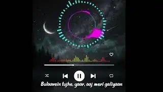 Bulaavein tujhe, yaar, aaj meri galiyaan #no copyright #musiclyrics 