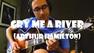 Cry me a river (Arthur Hamilton) | Jazz guitar cover & improvisation