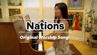 Nations| Original Worship Song by Joann C Chang