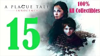 A Plague Tale: Innocence - Chapter 15 - All Collectibles/All Achievements Walkthrough-[X1 | 1080p]