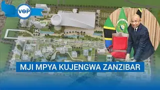 MJI MPYA WA KISASA KUJENGWA ZANZIBAR
