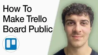 How To Make Trello Board Public(1) (Full 2025 Guide)