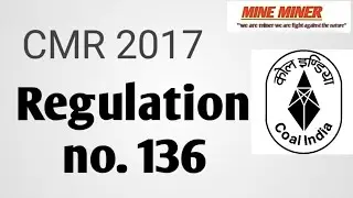 COAL MINE REGULATION 2017|| Reg no. 136