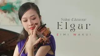 E. Elgar: Salut d'Amour｜Eimi Wakui