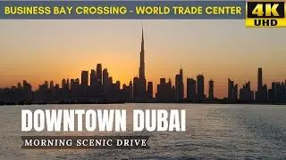 Dubai 4K | Dubai Skyline| Business Bay Crossing | Morning Scenic Drive