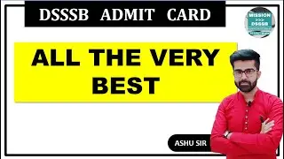 HOW TO DOWNLOAD DSSSB ADMIT CARD 2021 | ALL THE BEST TO ALL